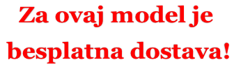 Za ovaj model je  besplatna dostava!