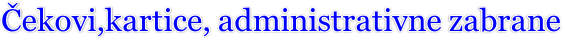 Čekovi,kartice, administrativne zabrane